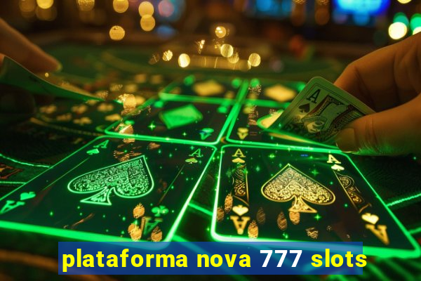 plataforma nova 777 slots